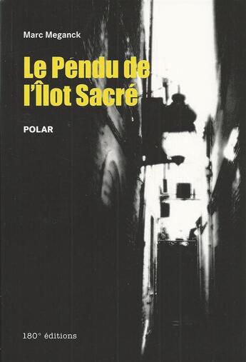 Couverture du livre « Le pendu de l'îlot sacré » de Marc Meganck aux éditions 180° Editions