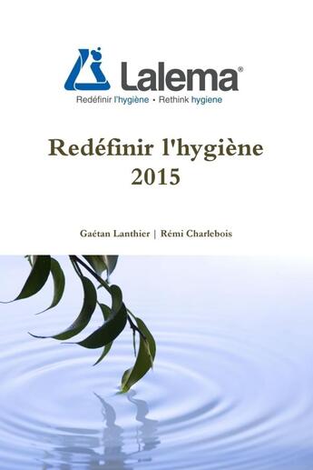 Couverture du livre « Redéfinir l'hygiène 2015 » de Gaétan Lanthier et Rémi Charlebois aux éditions Lulu