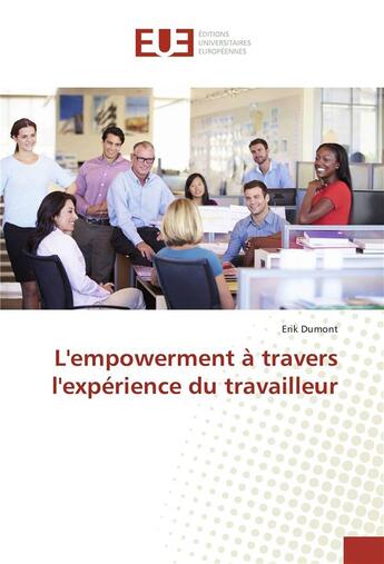 Couverture du livre « L'empowerment a travers l'experience du travailleur » de Dumont Erik aux éditions Editions Universitaires Europeennes