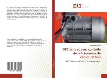 Couverture du livre « Dtc sans et avec controle de la frequence de commutation - dtc : vitesse variable et positionnement » de Salem Fatma aux éditions Editions Universitaires Europeennes