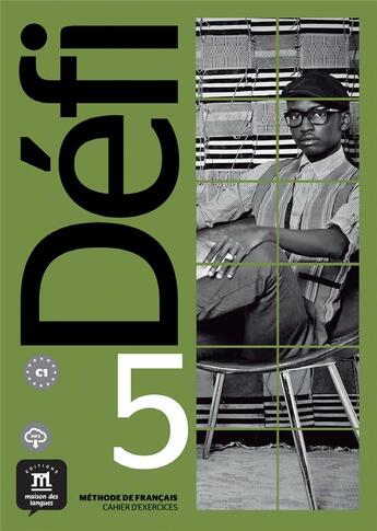 Couverture du livre « Défi 5 ; FLE ; cahier d'activités ; C1 » de  aux éditions La Maison Des Langues