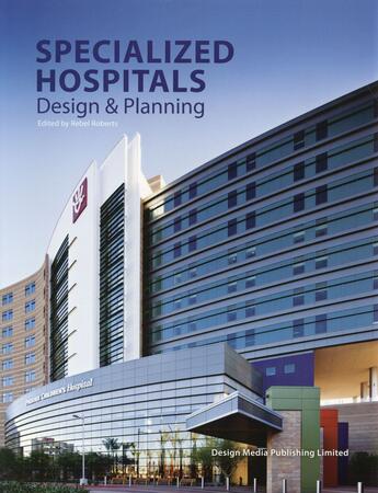 Couverture du livre « Specialised hospitals ; design and planning » de Rebel Roberts aux éditions Design Media