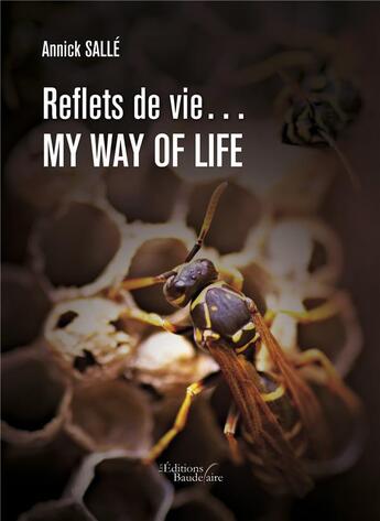 Couverture du livre « Reflets de vie... my way of life » de Annick Salle aux éditions Baudelaire