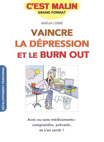 Couverture du livre « C'est malin grand format ; vaincre la dépression et le burn-out ; avec ou sans médicament : comprendre, prévenir et s'en sortir ! » de Amelia Lobbe aux éditions Leduc