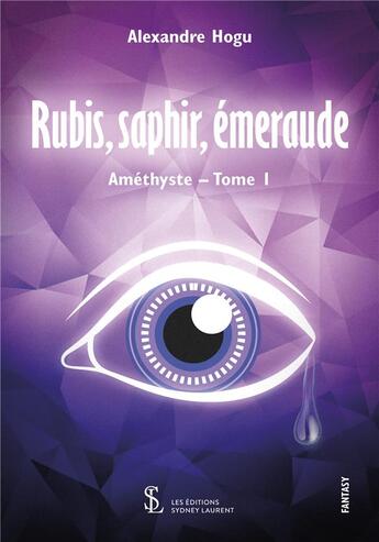 Couverture du livre « Rubis, saphir, émeraude Tome 1 » de Alexandre Hogu aux éditions Sydney Laurent