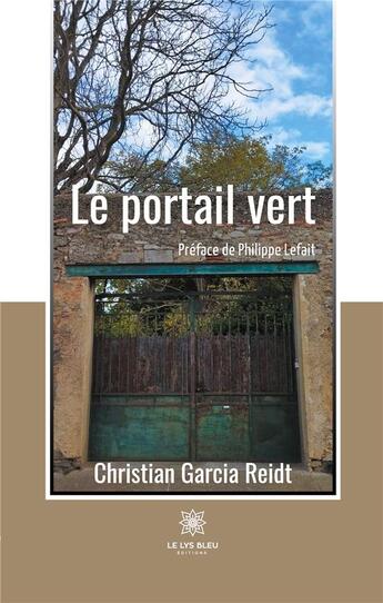 Couverture du livre « Le portail vert » de Garcia Reidt Christian aux éditions Le Lys Bleu