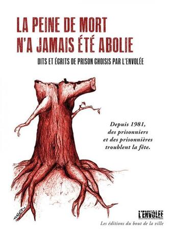 Couverture du livre « La peine de mort n'a jamais été abolie : dits et écrits de prison choisis par l'envolée » de  aux éditions Du Bout De La Ville