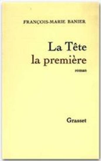 Couverture du livre « La tête la première » de Francois-Marie Banier aux éditions Grasset Et Fasquelle