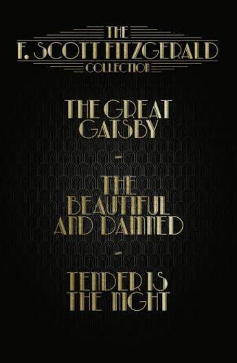 Couverture du livre « The F. Scott Fitzgerald collection ; the great Gatsby ; the beautiful and damned ; tender is the night » de Francis Scott Fitzgerald aux éditions Harper Collins Uk