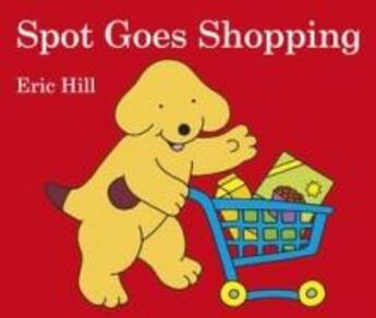 Couverture du livre « Spot Goes Shopping » de Eric Hill aux éditions Warne Frederick