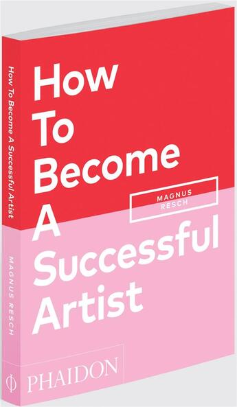 Couverture du livre « How to become a successful artist » de Magnus Resch aux éditions Phaidon Press