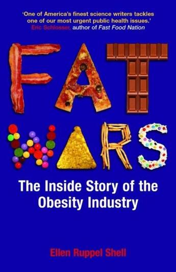 Couverture du livre « Fat Wars ; The Inside Story of the Obesity Industry » de Ellen Ruppel Shell aux éditions Atlantic Books