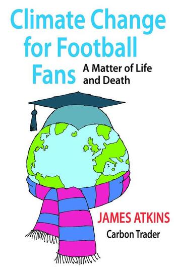 Couverture du livre « Climate Change for Football Fans » de Atkins James aux éditions Uit Cambridge Ltd.