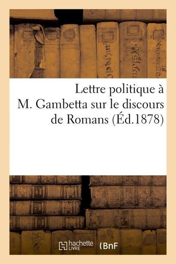 Couverture du livre « Lettre politique a m. gambetta sur le discours de romans » de Aylies F. aux éditions Hachette Bnf