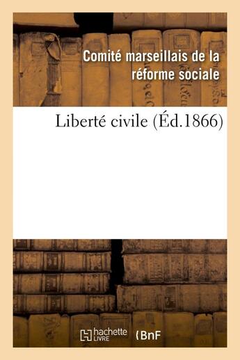 Couverture du livre « Liberte civile » de Comite Marseillais D aux éditions Hachette Bnf