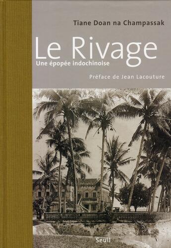 Couverture du livre « Le rivage ; une épopée indochinoise » de Tiane Doan Na Champassak aux éditions Seuil