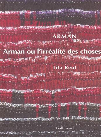 Couverture du livre « Arman ou l'irréalité des choses » de Tita Reut aux éditions Gallimard