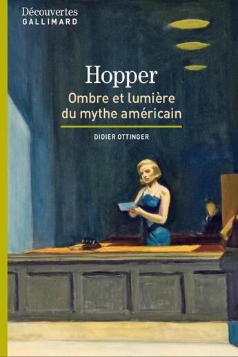 Couverture du livre « Hopper ; ombres et lumières du mythe américain » de Didier Ottinger aux éditions Gallimard