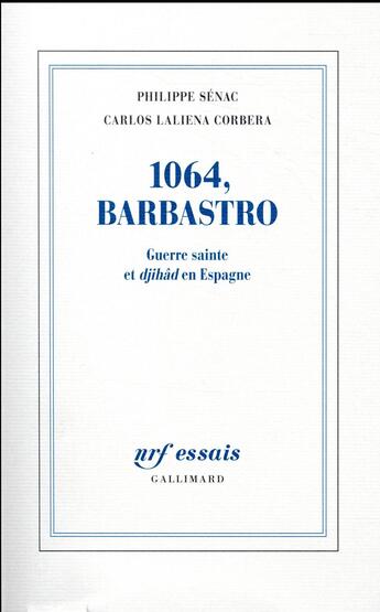 Couverture du livre « 1064, Barbastro ; guerre sainte et djihâd en Espagne » de Philippe Senac et Carlos Laliena Corbera aux éditions Gallimard