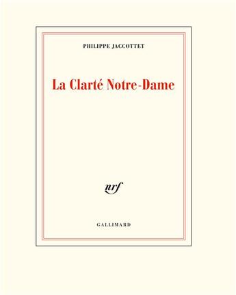 Couverture du livre « La Clarté Notre-Dame » de Philippe Jaccottet aux éditions Gallimard