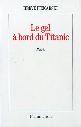 Couverture du livre « Le gel à bord du Titanic » de Herve Piekarski aux éditions Flammarion