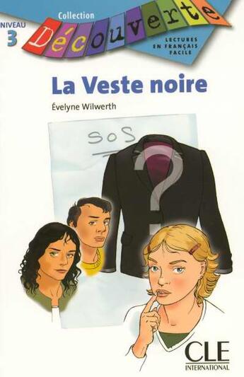 Couverture du livre « Découverte - La veste noire Niveau 3 » de Evelyne Wilwerth aux éditions Cle International