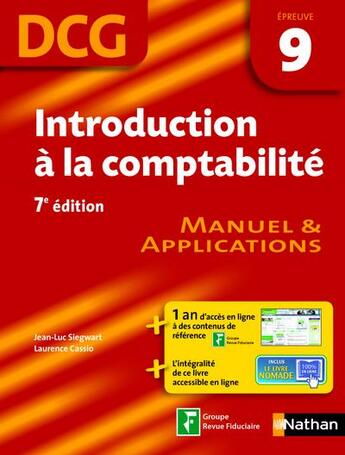 Couverture du livre « Introduction à la comptabilité ; DCG épreuve 9 ; manuel et applications (7e édition) » de Jean-Luc Siegwart et Laurence Cassio aux éditions Nathan