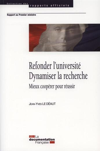 Couverture du livre « Refonder l'université ; dynamiser la recherche ; mieux coopérer pour réussir » de Jean-Yves Le Deaut aux éditions Documentation Francaise