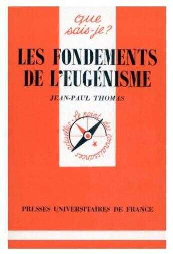 Couverture du livre « Les fondements de l'eugénisme » de Jean-Paul Thomas aux éditions Que Sais-je ?