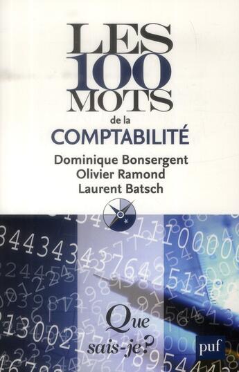 Couverture du livre « Les 100 mots de la comptabilité (2e édition) » de Batsch/Laurent et Dominique Bonsergent et Olivier Ramond aux éditions Que Sais-je ?