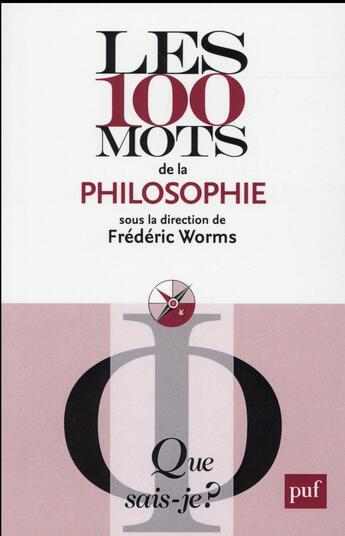 Couverture du livre « Les 100 mots de la philosophie (2e édition) (2e édition) » de Frederic Worms aux éditions Que Sais-je ?