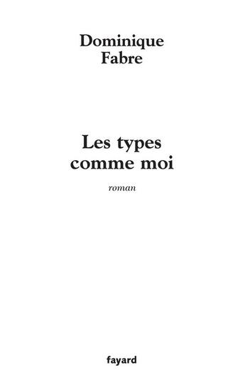 Couverture du livre « Les types comme moi » de Fabre-D aux éditions Fayard