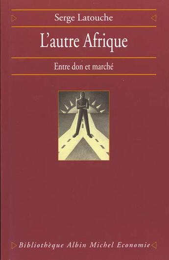 Couverture du livre « L'autre afrique - entre don et marche » de Serge Latouche aux éditions Albin Michel