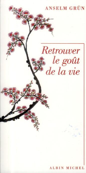 Couverture du livre « Retrouver le goût de la vie » de Anselm Grun aux éditions Albin Michel