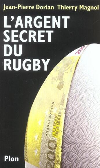 Couverture du livre « L'Argent Secret Du Rugby » de Jean-Pierre Dorian et Thierry Magnol aux éditions Plon