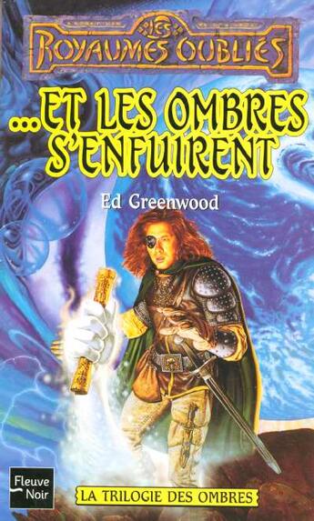 Couverture du livre « Les royaumes oublies n36 ...et les ombres s'enfuirent - la trilogie des ombres » de Ed Greenwood aux éditions Fleuve Editions