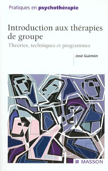 Couverture du livre « Introduction aux therapies de groupe - theories, techniques et programmes » de Jose Guimon aux éditions Elsevier-masson