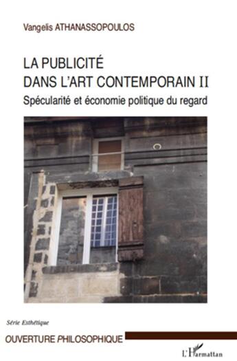 Couverture du livre « La publicité dans l'art contemporain Tome 2 ; spécularité et économie politique du regard » de Vangelis Athanassopoulos aux éditions L'harmattan