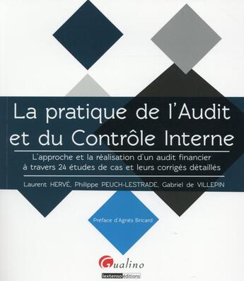 Couverture du livre « La pratique de l'audit et du contrôle interne » de Philippe Peuch-Lestrade et Gabriel De Villepin et Herve Laurent aux éditions Gualino