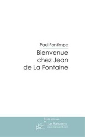 Couverture du livre « Bienvenue chez JEan de la Fontaine » de Fontimpe-P aux éditions Le Manuscrit