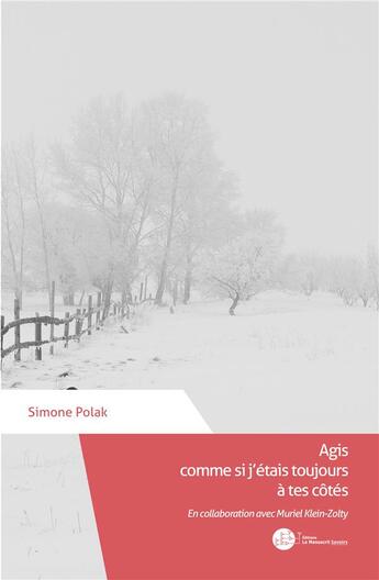 Couverture du livre « Agis comme si j'étais toujours à tes côtés » de Simone Polak aux éditions Le Manuscrit