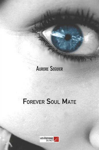 Couverture du livre « Forever soul mate » de Aurore Seguier aux éditions Editions Du Net