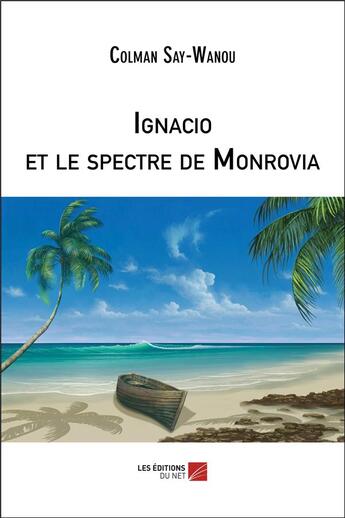 Couverture du livre « Ignacio et le spectre de Monrovia » de Colman Say-Wanou aux éditions Editions Du Net