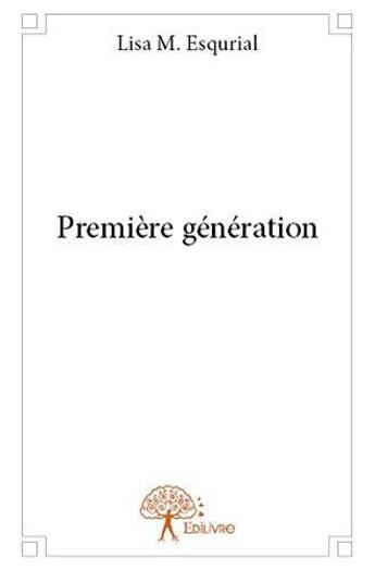 Couverture du livre « Premiere generation » de Lisa M. Esqurial aux éditions Edilivre
