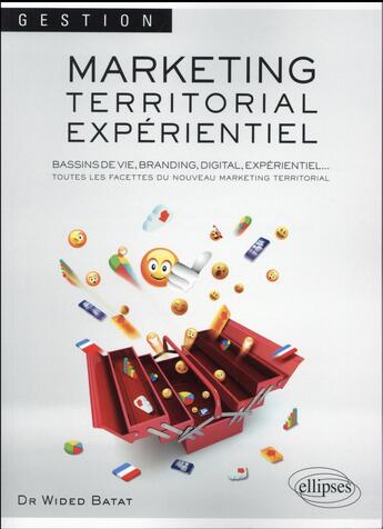 Couverture du livre « Marketing territorial experientiel. bassins de vie, branding, digital, experientiel : toutes les fac » de Wided Batat aux éditions Ellipses