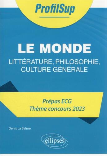 Couverture du livre « Le monde : littérature, philosophie, culture générale ; ECG 2023 » de Alain-Louis Robert aux éditions Ellipses