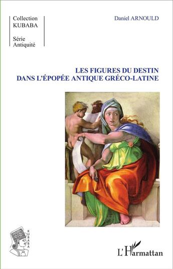 Couverture du livre « Les Figures du destin dans l'épopée antique gréco-latine » de Daniel Arnould aux éditions L'harmattan