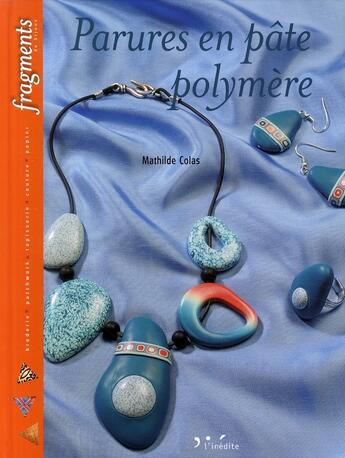 Couverture du livre « Parures en pate polymère » de Mathilde Colas aux éditions L'inedite