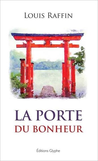 Couverture du livre « La porte du bonheur » de Louis Raffin aux éditions Glyphe