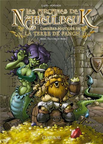 Couverture du livre « Les arcanes de Naheulbeuk ; l'arrière-boutique de la terre de Fangh Tome 1 : bière, monstre et bière » de John Lang et Marion Poinsot aux éditions Clair De Lune